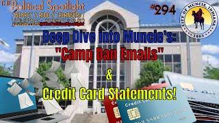 #294 | Deep Dive into Muncie's "Camp Dan Emails" & Credit Card Statements! | The Political Spotlight