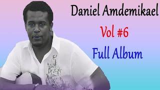 ||Daniel Amdemikael | Vol #6 | Full Album | Ethiopia Protestant Mezmur ||