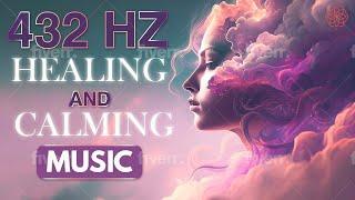 432 Hz Healing and Calming Music for Relaxing and Meditation