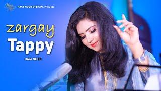 Zargay - Tappy | Haya Noor | Zama Kharche Ba Pura Na Kre | Pashto New Songs 2024 | Official Video