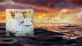 Iván Villazón & Tuto López - Tu Partida (Audio Oficial)