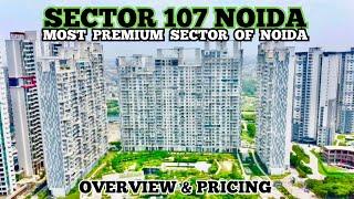 SECTOR 107 NOIDA OVERVIEW | 9289282228 | 7206165093 | PROJECTS , RATES , CONNECTIVITY & MARKET