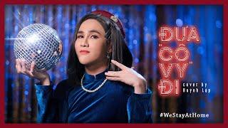 HUỲNH LẬP || ĐƯA CÔ VY ĐI - We Stay At Home | ĐI ĐU ĐƯA ĐI COVER | 4K OFFICIAL