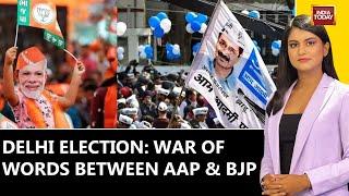 Delhi Election 2025 Gears Up: BJP And AAP Embrace In War Of Words | India Today