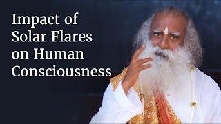 Impact of Solar Flares on Human Consciousness | Sadhguru