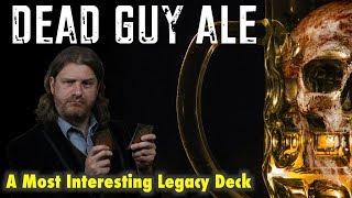 Dead Guy Ale - A Most Interesting Legacy Deck For The Most Interesting Magic: The Gathering Players