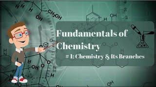 Fundamentals of chemistry # 1 | what is chemistry and its branches?