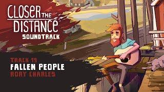 Closer the Distance Soundtrack | Fallen People - Rory Charles