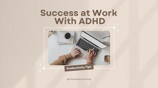 How to Have Success at Work With ADHD