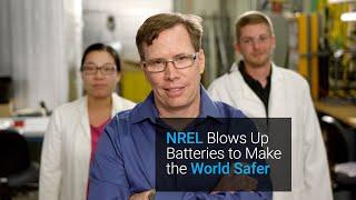 NREL Blows Up Batteries to Make the World Safer