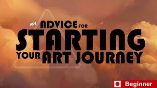 Advice for Starting your Art Journey