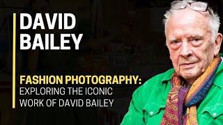  FASHION Photography: Exploring the ICONIC work of David Bailey 