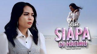 Yelse - Siapa Di Hatimu (Official Music Video)