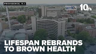 Lifespan changes name to Brown University Health as it strengthens bond with university