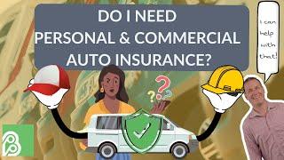 Do I Need Personal AND Commercial Auto Insurance?