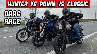 Hunter 350 Vs Ronin 225 Vs Classic 350 Drag Race - बाप बाप है  !! Hunter vs ronin vs classic !