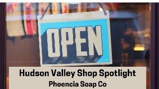 Hudson Valley Shopping Spotlight:  Phoenicia Soap Co.