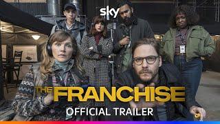 The Franchise | Official Trailer | Sky