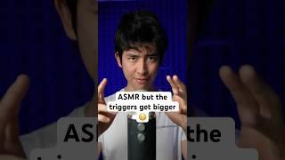 ASMR But The Triggers Get BIGGER  #asmr