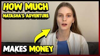 How Much Natasha's Adventure Makes Money On YouTube 2023