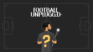 Everything Football - Introducing Football Unplugged
