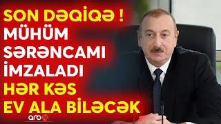 SON DƏQİQƏ! Prezident İlham Əliyev mühüm sərəncam imzaladı -Bu şəxslərin hər biri ev ala biləcək