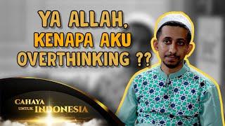 OVERTHINKING BAHAYA !! Ibadah Saja Dilarang Berlebihan, Apalagi Berpikir ??