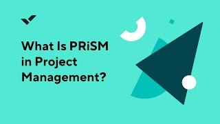 What Is PRiSM in Project Management?