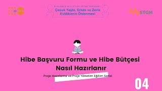 Eğitimin Adı: 04 Proje Hazırlama Sürecinde Başvuru Formu ve Bütçe