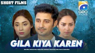 Gila Kiya Karen | Short Film | Babar Khan - Shahmeen Khan - Sukaina Khan | Geo Films