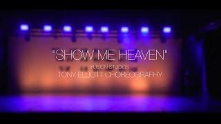 SHOW ME HEAVEN | TONY ELLIOTT CHOREOGRAPHY