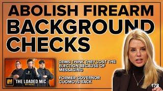 ABOLISH FIREARM BACKGROUND CHECKS | The Loaded Mic | EP179