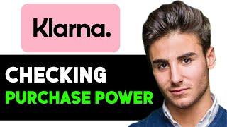 HOW TO CHECKFIND PURCHASE POWER ON KLARNA 2024! (FULL GUIDE)