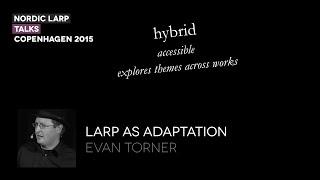 Larp as Adaptation - Evan Torner