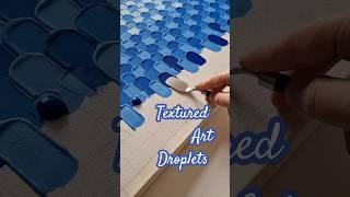 Textured Art Droplets  | Satisfying DIY Craft #shorts #texturedart #homedecor