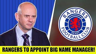 'Rangers To Appoint Big Name!' - BIG Rangers Manager Update!