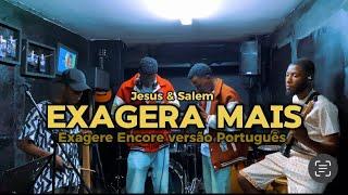 Jesus & Salem - Exagera mais Senhor ( Exagere Encore Português Vídeo oficial)