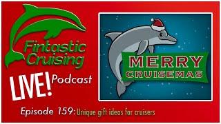 Fintastic Cruising Podcast: Unique gift ideas for Cruisers