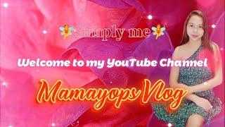 Simply me | Welcome to my YouTube Channel | Mamayops Vlog️