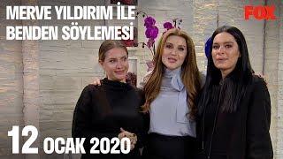 12 Ocak 2020 Merve Yıldırım ile Benden Söylemesi