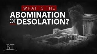 Beyond Today -- What Is the Abomination of Desolation?