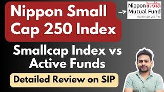 Nippon India Nifty 250 Small Cap Index Fund | Best Nifty 250 Small Cap Index Fund Review