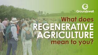 What does Regenerative Agriculture mean to you? - Groundswell 2023