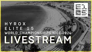 LIVE  HYROX ELITE 15 | WORLD CHAMPIONSHIPS NICE 2024