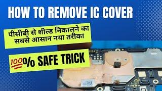 How To Remove IC Cover | Mobile Shield Remove Safe Method | Mobile Shield Removing Tips