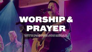 Worship & Prayer | Pastor Jon Mihail | Maple City Chapel