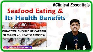 Seafood Eating and its Health Benefits | Dangerous and Nutritious Facts about Fish