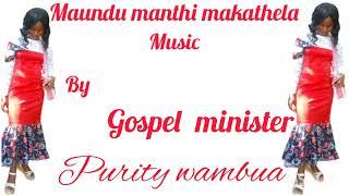 PURITY  WAMBUA - Maundu manthi  Makathela song#trending #kambasongs