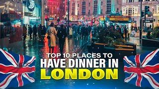 Top 10 Places to Have Dinner in London | Best Restaurants, Food, and Dining Guide