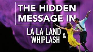 The Hidden Message in La La Land & Whiplash